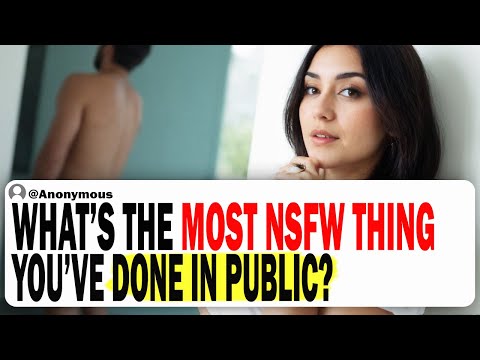 What Is MOST NSFW Thing You've Done In Public, Without Anyone Realizing It?