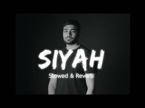 Siyah -  ( SLOWED & REVERB ) Abdul Hannan