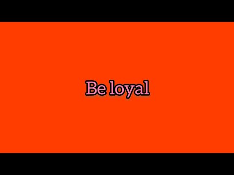 Be loyal