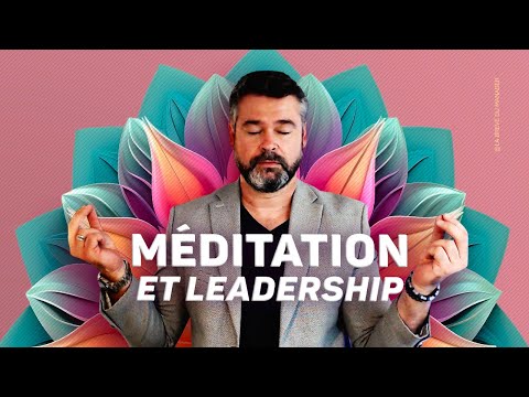 Méditation et Leadership : quels bénéfices pour son management ?