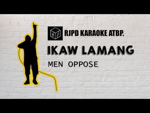 Ikaw Lamang - Men Oppose (Karaoke)