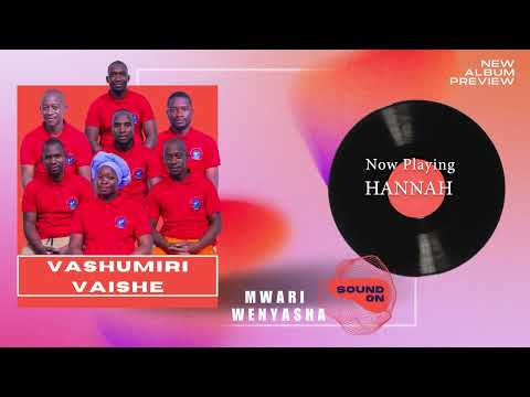 HANNAH WAIDAWO MWANA - Vashumiri vaishe choral group