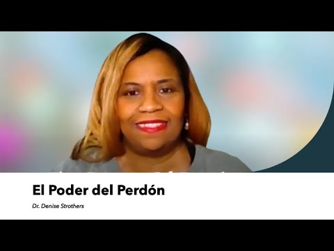 El Poder del Perdón | Dr. Denise Strothers