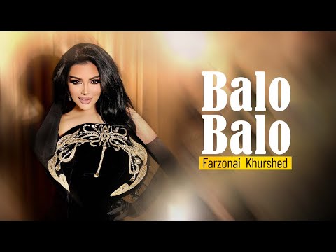 Farzonai Khurshed - Balo Balo [ Official Track 2024 ]