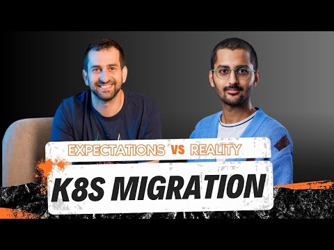 Kubernetes Migration - Expectations vs Reality