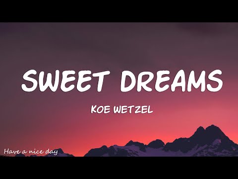 Koe Wetzel - Sweet Dreams (Lyrics)