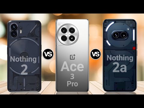 Nothing 2 VS OnePlus Ace 3 pro Vs Nothing  2a