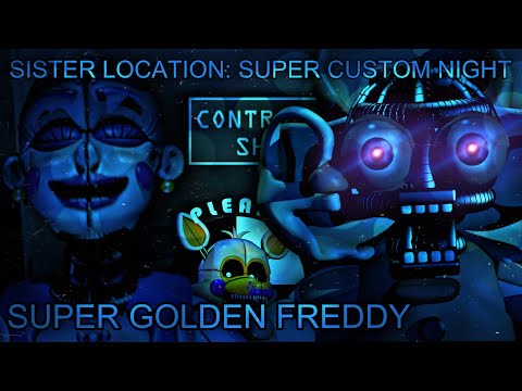 Sister Location Super Custom Night - Super Golden Freddy Hard