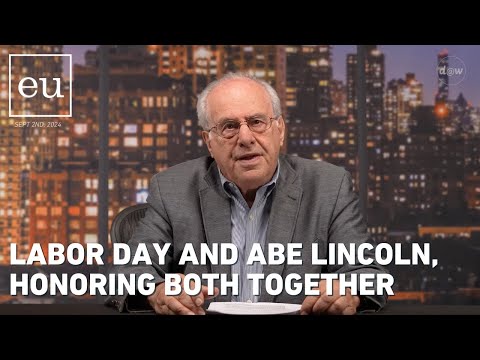 Economic Update: Labor Day And Abe Lincoln, Honoring Both Together