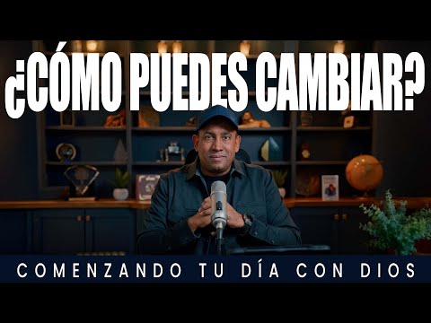 ¿Cómo puedes cambiar?  | Comenzando Tu Día Con Dios | Pastor Juan Carlos Harrigan