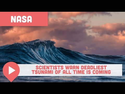 NASA Scientists Warn Deadliest Tsunami of All Time is Coming