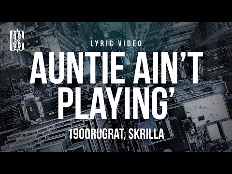 1900Rugrat feat. Skrilla - Auntie Ain't Playin' | Lyrics