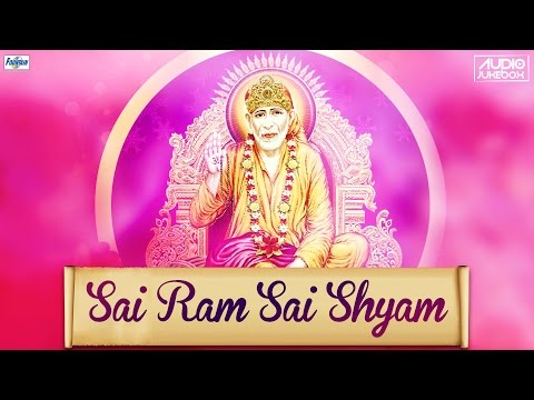 Sai Ram Sai Shyam Sai Bhagwan - Sai Baba Songs In Hindi New 2015 | Sai Bhajans