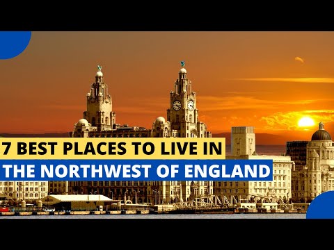 7 Best Places to Live in the Northwest of England