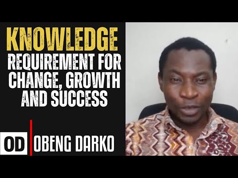 KNOWLEDGE: REQUIREMENT FOR CHANGE, GROWTH AND SUCCESS