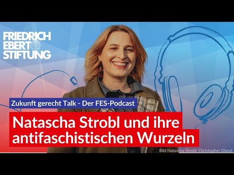 Natascha Strobl und ihre antifaschistischen Wurzeln | Zukunft gerecht Talk | FES Podcast