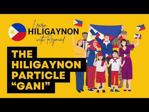 GANI | Hiligaynon Particle | LEARN HILIGAYNON/ILONGGO #Ilonggo #hiligaynon  #Hiligaynonlesson