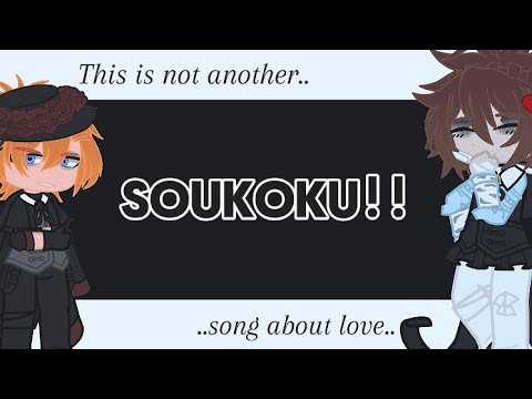 This is not another song about Love! || GCMV || Bsd || Ft:Soukoku || ReadDesc!!