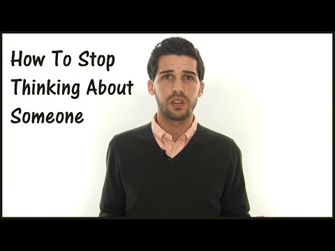 How To Stop Thinking About Someone (Forget Someone You Love)