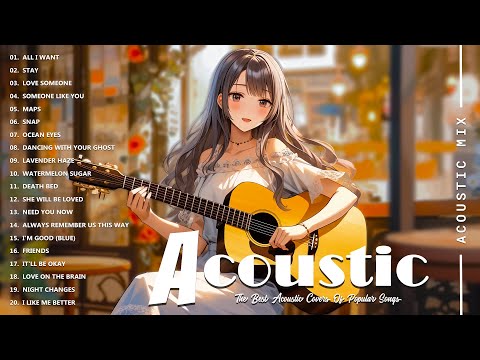 Best Acoustic Songs Collection - Acoustic Guitar Covers Of Popular Songs - Chill Acoustic Love Songs