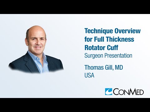 Dr. Thomas Gill - PRESENTATION (2023): Technique Overview for Full Thickness Rotator Cuff