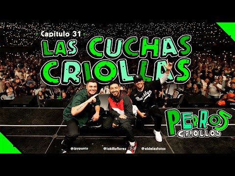 PERROS CRIOLLOS - LAS CUCHAS CRIOLLAS, CAP. 31