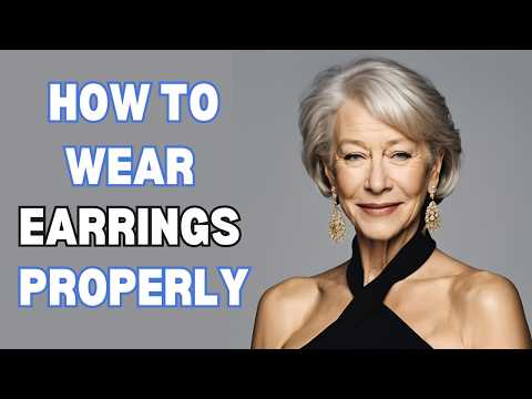 How to Wear Earrings Properly - 7 Fashionable Tips for Women