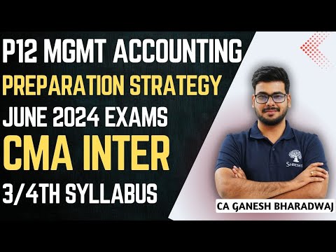 CMA INTER | P12 MANAGEMENT ACCOUNTING | REVISION STRATEGY | 3/4TH PREP STRATEGY | JUNE 2024 EXAMS