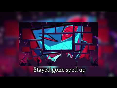 Stayed gone sped up | Hazbin hotel song