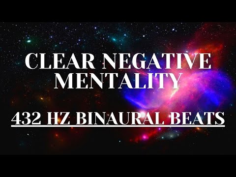 432HZ BINAURAL BEATS - ELIMINATE SELF SABOTAGE - CLEAR NEGATIVE MENTALITY