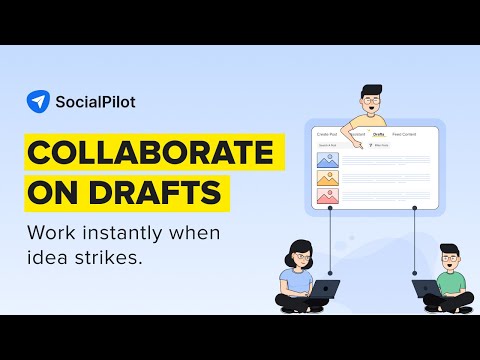 Introducing Collaborate on Drafts by SocialPilot