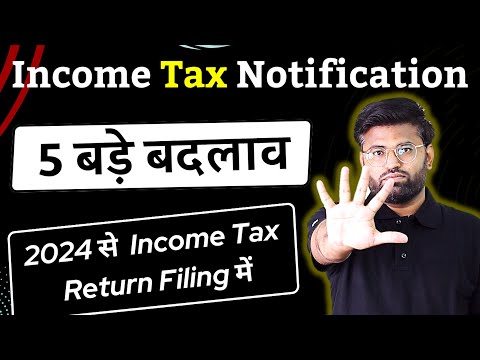 Income Tax Return Filing For FY 2023-24 | 5 Major Changes in ITR Filing | Income Tax Return Forms