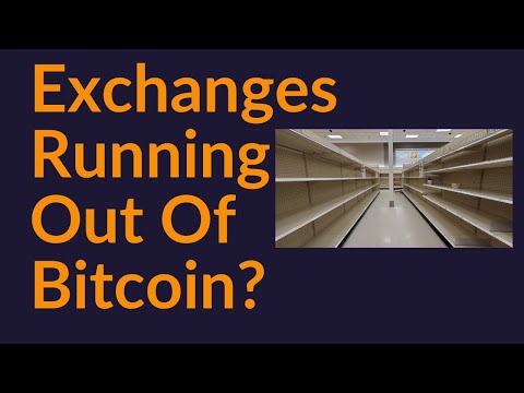 Exchanges Running Out Of Bitcoin?