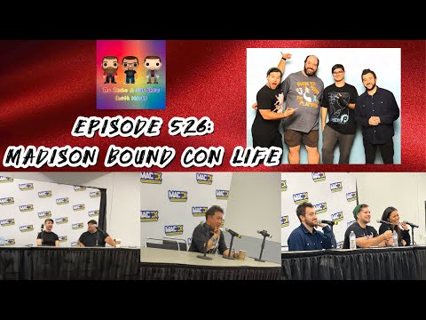 Episode 526: Madison Bound Con Life