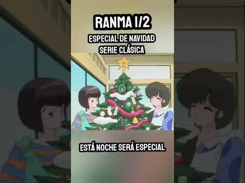 Será una noche MÁGICA - ESPECIAL de NAVIDAD Ranma 1/2 Serie Clásica