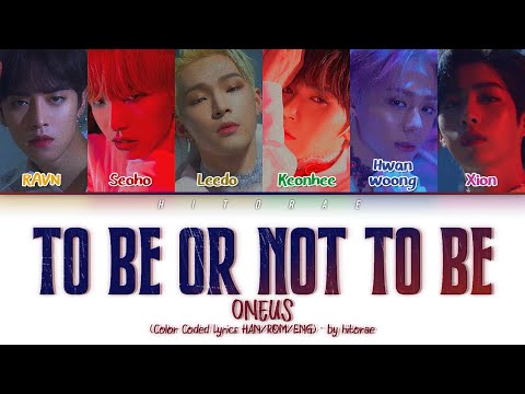 ONEUS – TO BE OR NOT TO BE Color Coded Lyrics HAN/ROM/ENG