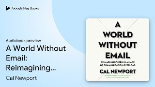 A World Without Email: Reimagining Work in an… by Cal Newport · Audiobook preview