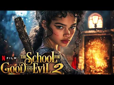 The School For Good & Evil 2 Is About To Change Everything