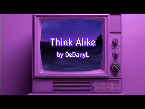 DEDANYL - THINK ALIKE | OFFICIAL LYRIC VIDEO