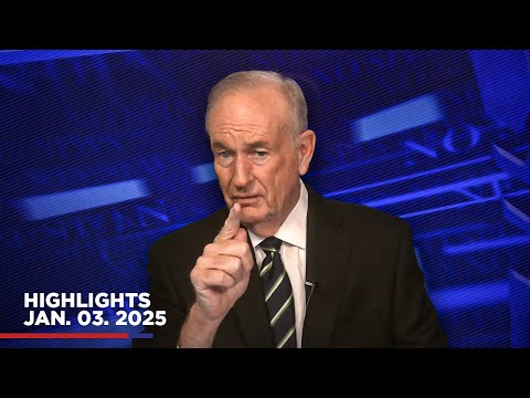 Highlights from BillOReilly com’s No Spin News | January 3, 2025