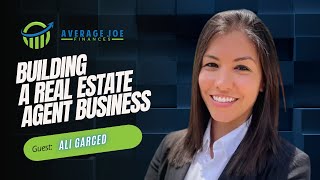 Buiding a Real Estate Agent Business with Ali Garced