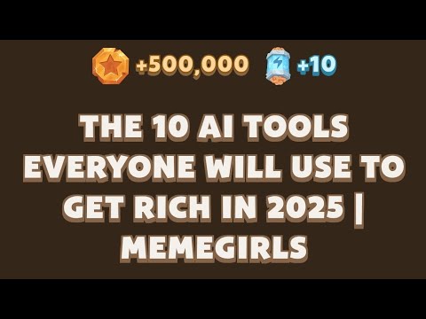 The 10 AI Tools Everyone Will Use to Get Rich in 2025 | MemeGirls | Memefi Youtube Video Code