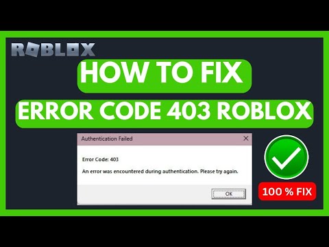 Fix " Roblox Error Code 403 An Error Was Encountered during Authentication" (2024)