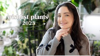 My 2025 wishlist houseplants ✨🪴