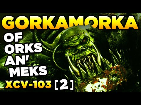 40K - OF ORKS AN' MEKS - GORKAMORKA / XCV-103 [2] Warhammer 40,000 Lore/History