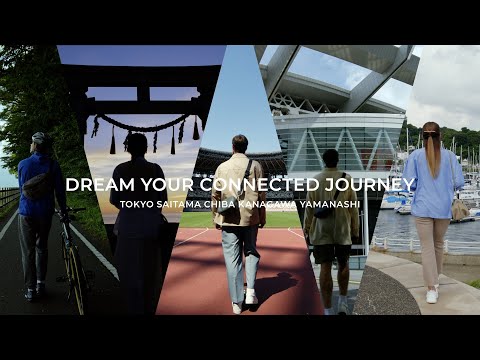 DREAM YOUR CONNECTED JOURNEY -TOKYO SAITAMA CHIBA KANAGAWA YAMANASHI-