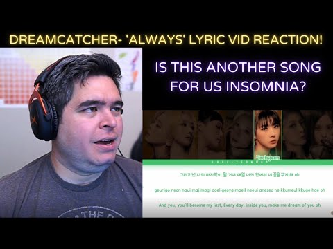 DREAMCATCHER - 'Always' Lyric Video REACTION!