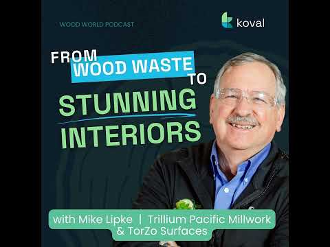 Trends in Wood Manufacturing with Mike Lipke from TorZo Surfaces & Trillium Pacific