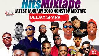 LATEST JANUARY 2018 NAIJA NONSTOP NEW YEAR AFRO MIX{TOP NAIJA HITS MIXTAPE} BY DEEJAY SPARK