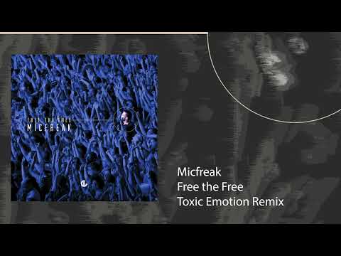 Micfreak - Free The Free (Toxic Emotion Remix)